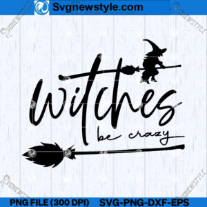 Witches be Crazy SVG File