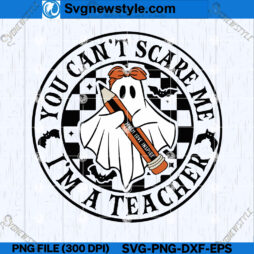 You Cant Scare Me Im A Teacher SVG Design