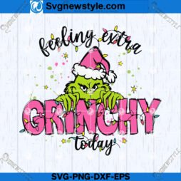 Feeling Extra Grinchy Today SVG File