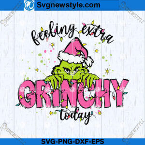 Feeling Extra Grinchy Today SVG File