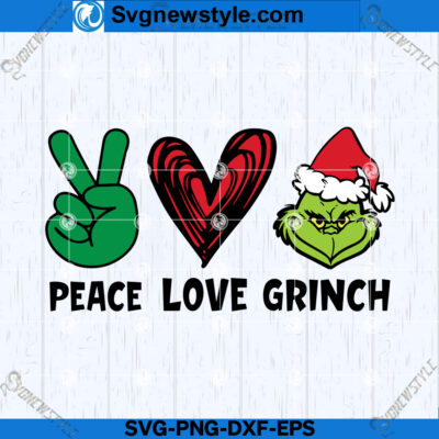 Peace Love Grinch Svg, Grinch SVG Funny, Cricut & Silhouette Cut File