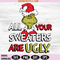 All Your Sweaters Are UGLY SVG PNG