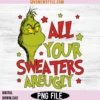 All of Your Sweaters are Ugly PNG