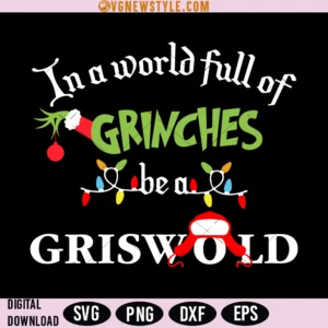 In a World Full of Grinches be a Griswold SVG, PNG, DXF, Digital Download