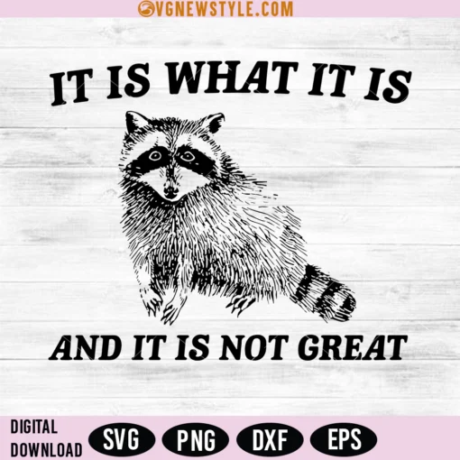 It Is What It Is And It Is Not Great SVG