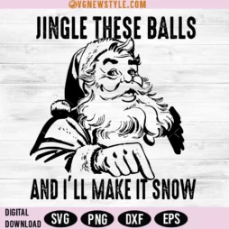 Jingle These Ball and I'll Make it Snow SVG