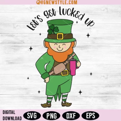 Let’s Get Lucked Up Boujee Leprechaun Stanley SVG