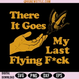 There Does My Last Flying Fuck SVG