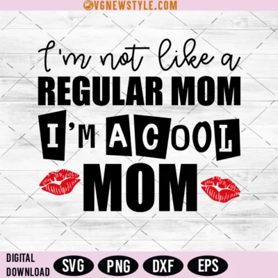 I'm Not Like A Regular Mom I'm A Cool Mom Svg