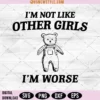 I'm Not Like Other Girls Svg