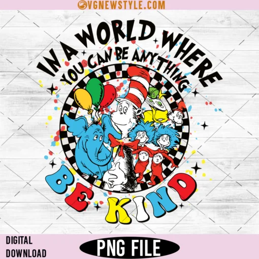 In A World Where You Can Be Anything Be Kind Png