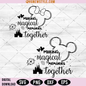 Making Magical Memories Together Svg