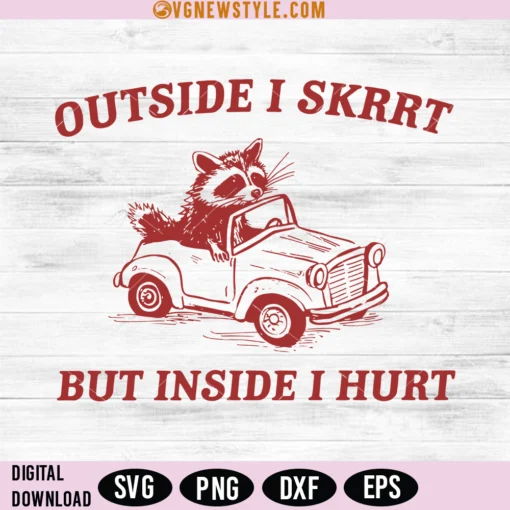 Outside I Skrrt Inside I Hurt SVG