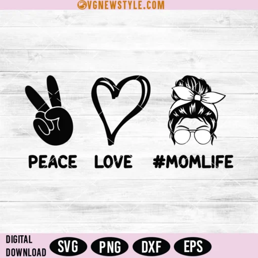 Peace Love Mom Life Svg