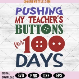 Pushing my Teacher's Buttons for 100 Days Svg