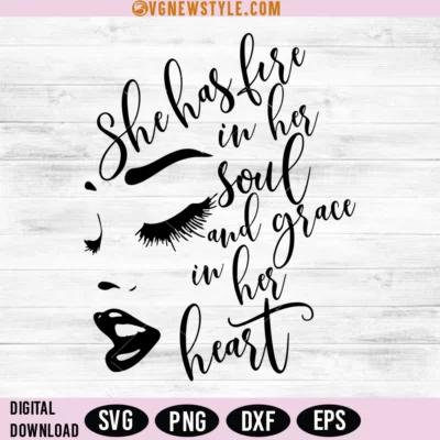 She Has Fire In Her Soul And Grace In Her Heart SVG