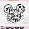 This Mom Runs On Coffee And Magic Svg