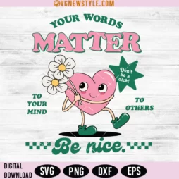 Your Words Matter Be Nice Svg