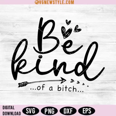 Be Kind Of A Bitch Svg