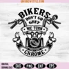 Bikers Don't Go Grey We Turn Chrome Svg