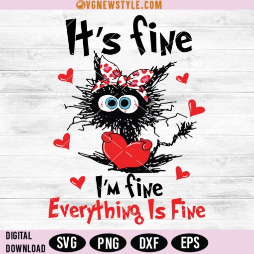 Black Cat Valentine Its Fine Im Fine Everything Is Fine Svg