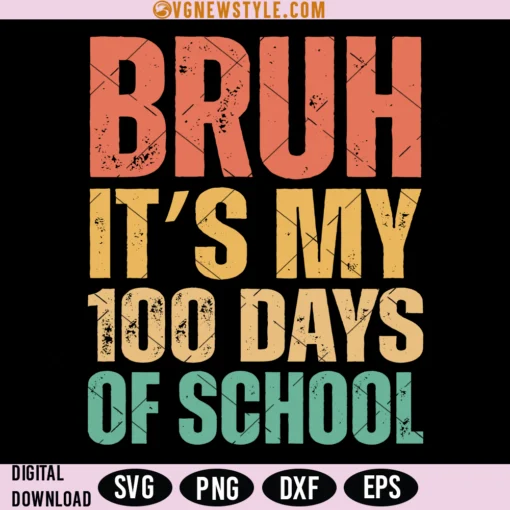 Bruh Its My 100 Days Of School Svg