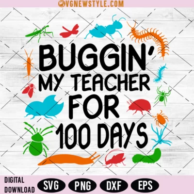 Buggin' my teacher for 100 days Svg