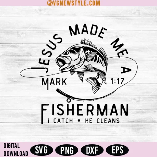 Jesus Made Me a Fishermen Svg