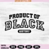 Product of Black History Svg