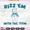 Rizz Em With The Tism Svg Png
