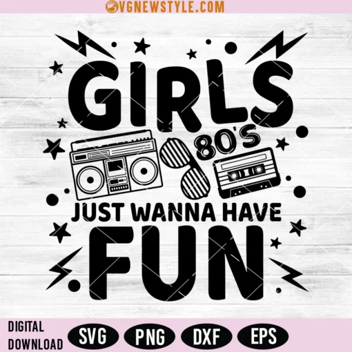 80's Girls Just Wanna Have Fun svg