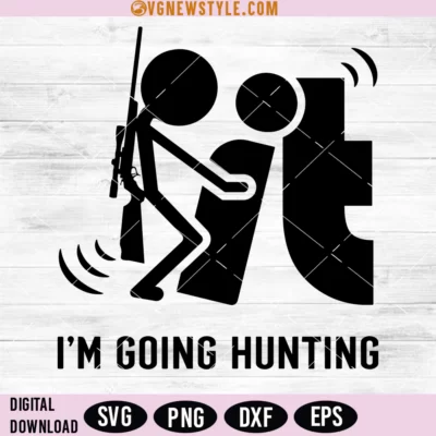 F*ck It I Am Going Hunting SVG