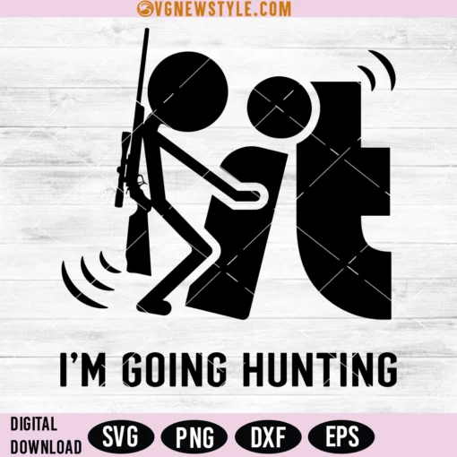 Fck It I Am Going Hunting SVG