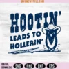 Hootin' Leads To Hollerin SVG