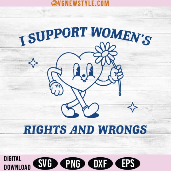 I Support Rights I Support Women's Rights And Wrongs Svg, Png, Digital Download