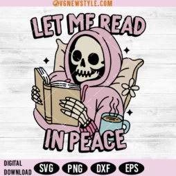Let Me Read In Peace Bookish Skeleton SVG