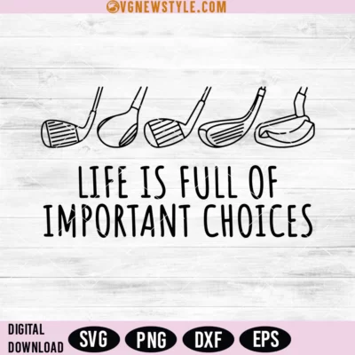 Life is Full of Important Choices SVG