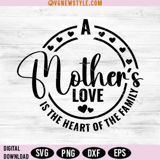 A Mother Love is The Heart of the family Svg