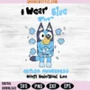 Bluey Autism Awareness I Wear Blue for Autism SVG