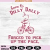 Born To Dilly Dally Forced To Pick Up The Pace Svg