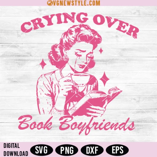 Crying Over Book Boyfriends Bookish Svg