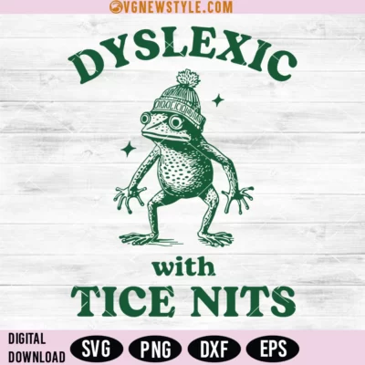 Dyslexic With Tice Nits Svg