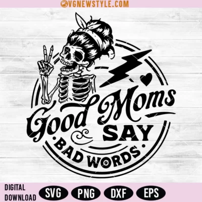 Good Moms Say Bad Words Svg