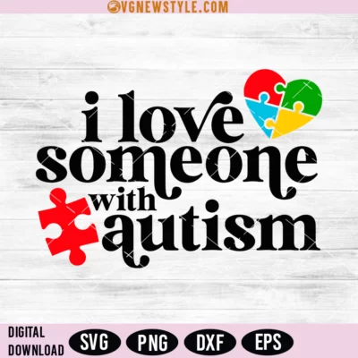 I Love Someone With Autism Svg