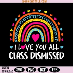 I Love You All Class Dismissed Svg