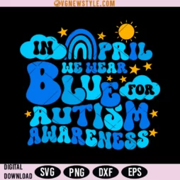 In April We Wear Blue For Autism Awareness SVG