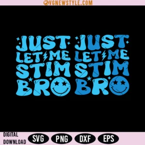 Just Let Me Stim Bro Svg