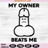 My Owner Beats Me Svg