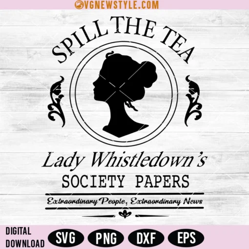 Spill The Tea Lady Whistledowns Svg