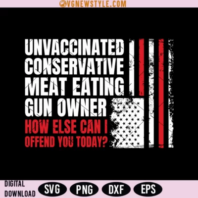 Unvaccinated Conservative Meat Eating Gun Owner Svg